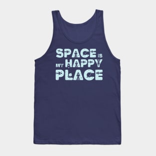 Space Is My Happy Place - Space Traveler Gift Tank Top